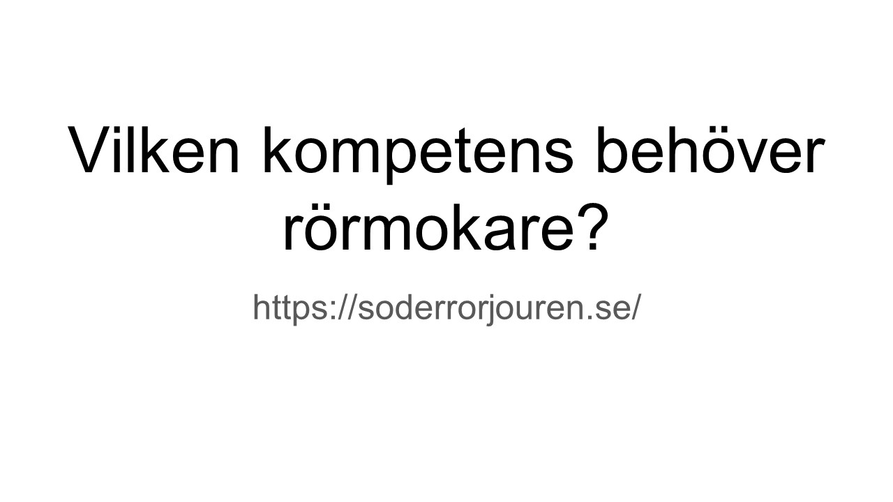 Vilken kompetens behöver rörmokare?