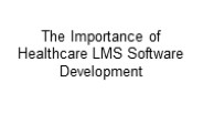 The Importance of Healthcare LMS Software Development