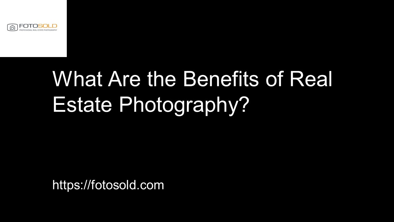 What Are the Benefits of Real Estate Photography?