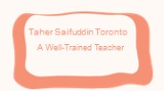 Taher Saifuddin Toronto - A Well-Trained Teacher