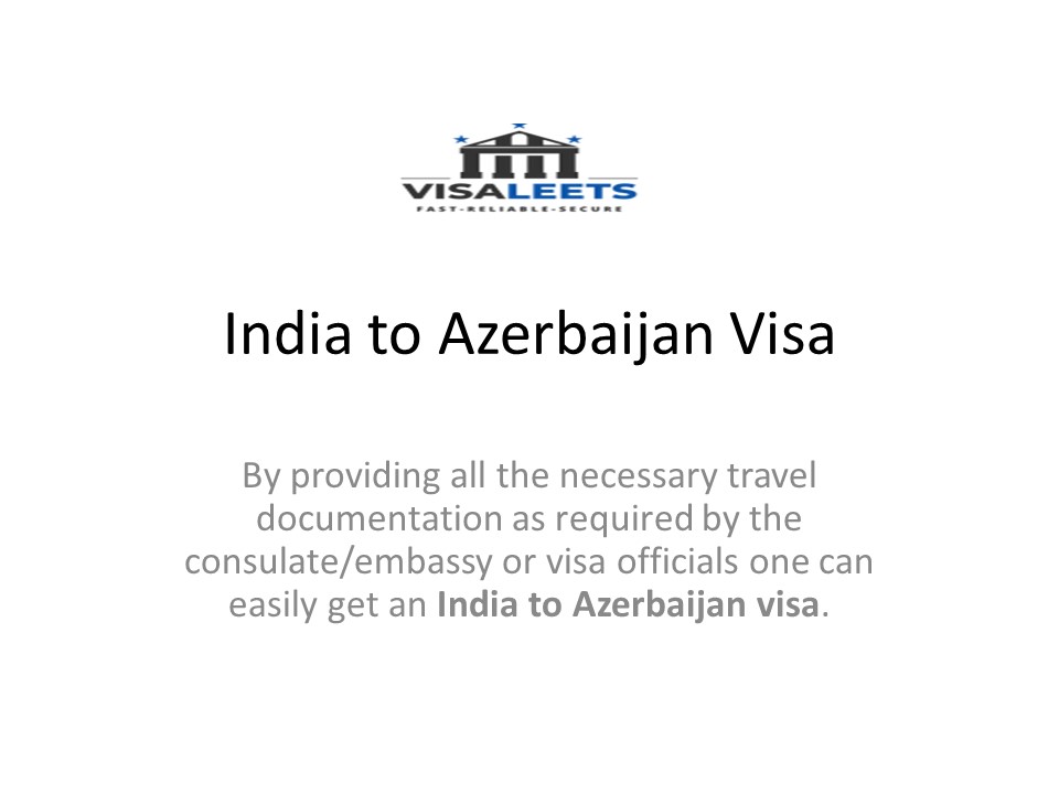 PPT India to Azerbaijan Visa Tourist Visa for Azerbaijan E Visa