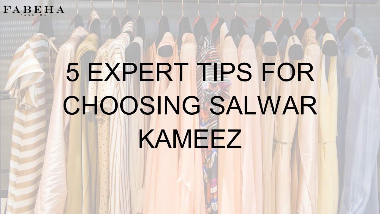 5 Expert Tips for Choosing Salwar Kameez