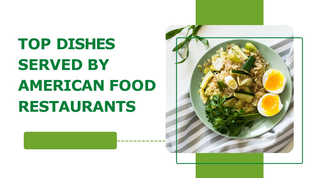 Top Dishes Served by American Food Restaurants