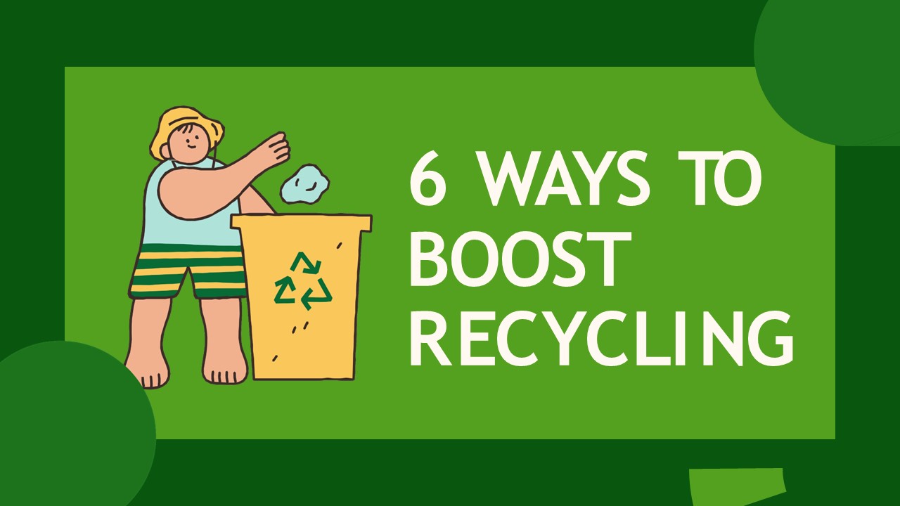 6 Ways to Boost Recycling