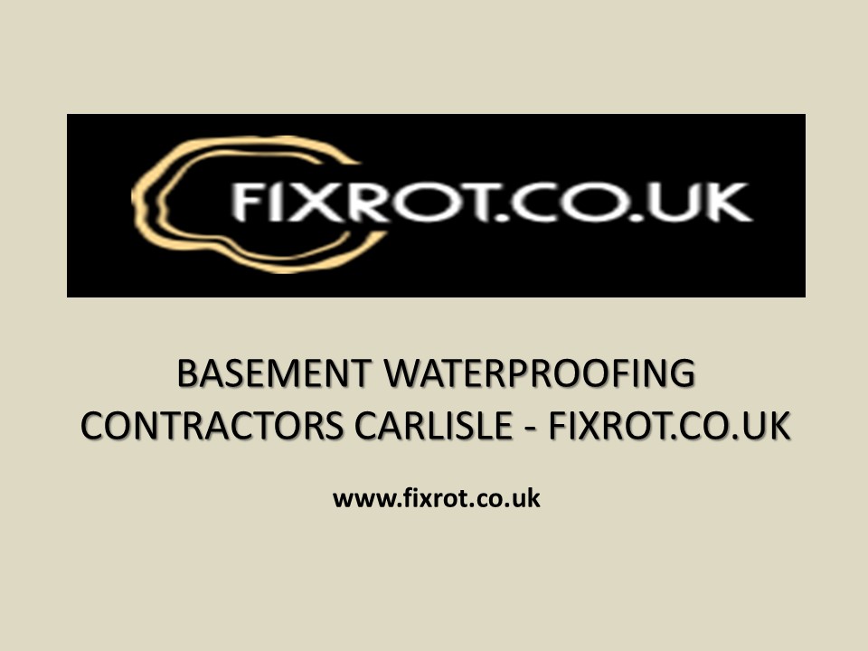 Basement Waterproofing Contractors Carlisle - Fixrot.co.uk