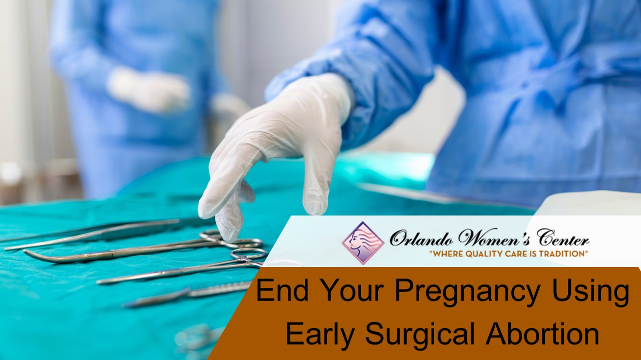End Your Pregnancy Using an Early Surgical Abortion