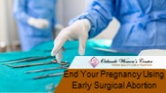 End Your Pregnancy Using an Early Surgical Abortion