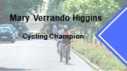 Mary Verrando Higgins - Cycling Champion