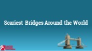 Scariest Bridges Around the World