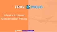 Alaska Airlines Cancellation Policy