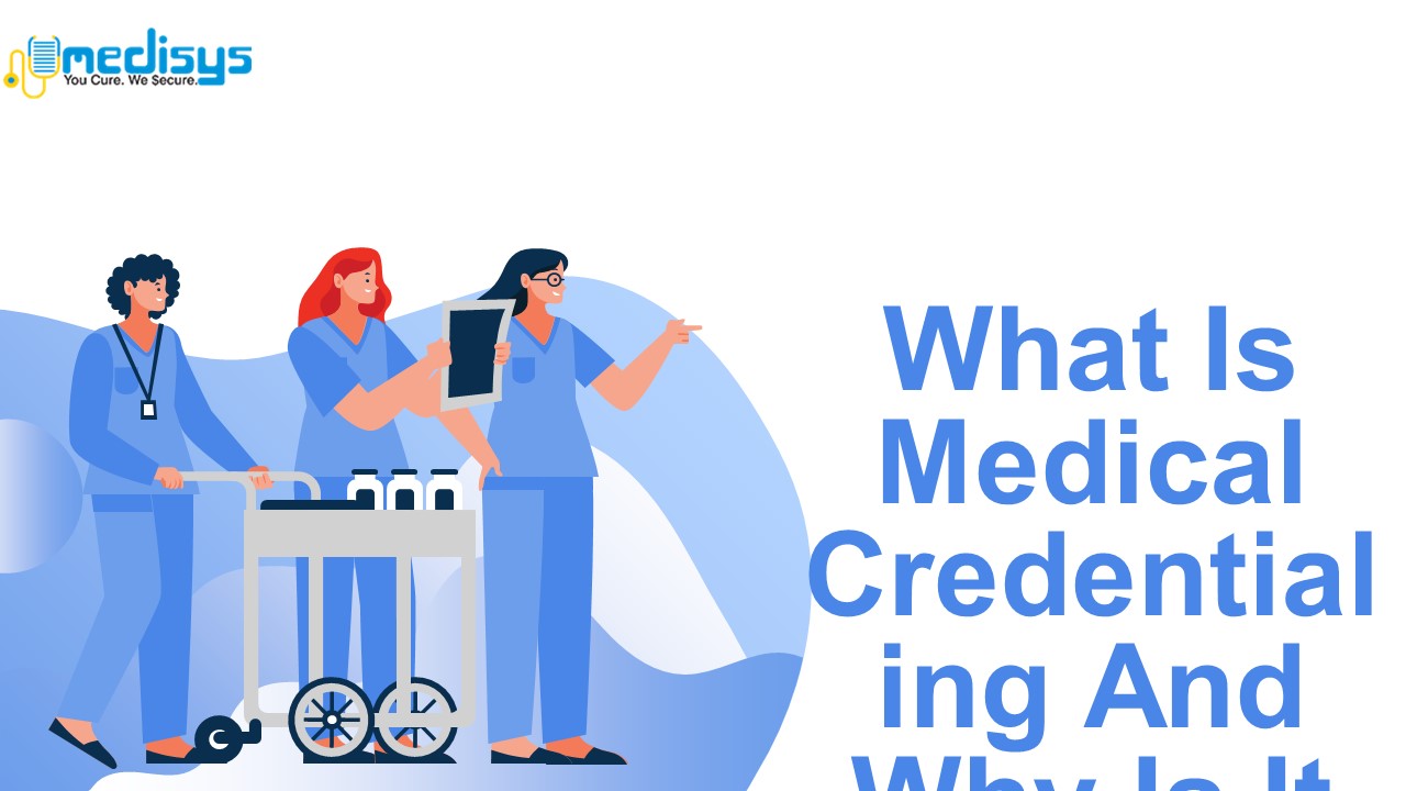 What Is Medical Credentialing And Why Is It Important?