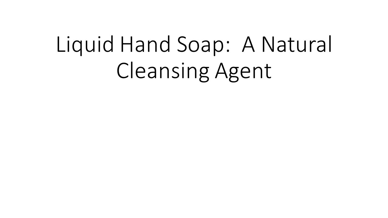 PPT Liquid Hand Soap A Natural Cleansing Agent PowerPoint