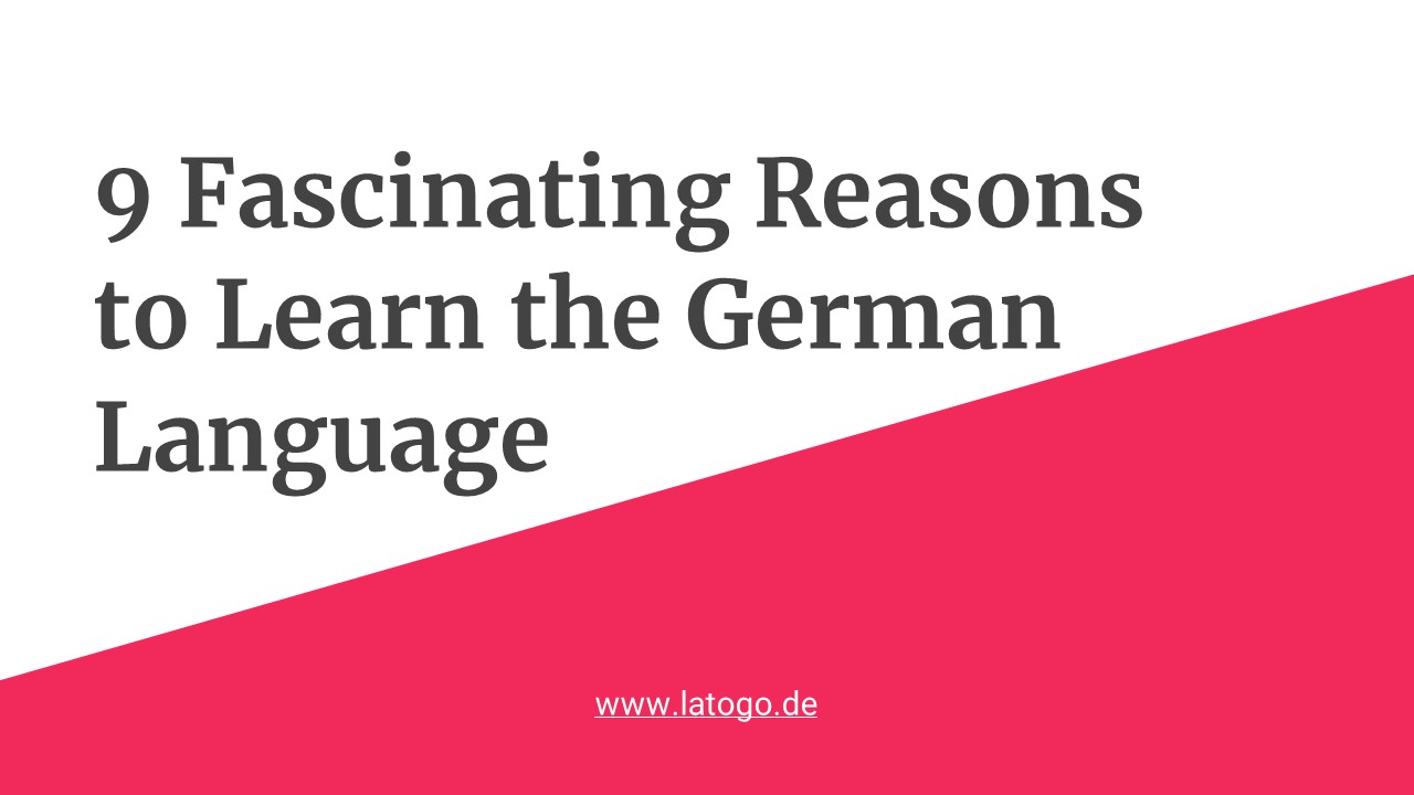 9 Fascinating Reasons to Learn the German Language