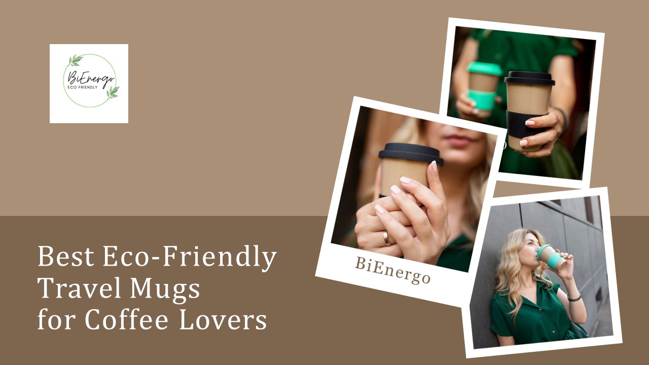Best Eco-Friendly Travel Mugs For Coffee Lovers