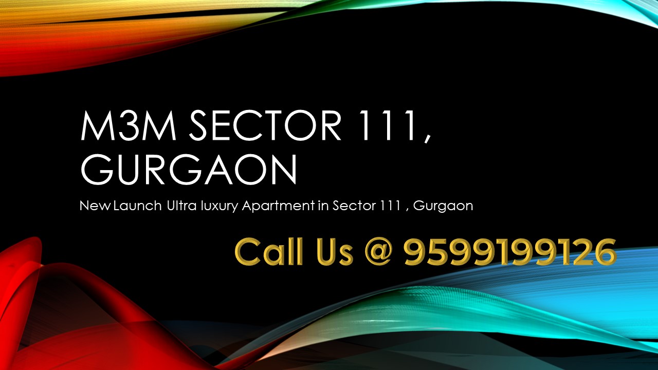New Launch M3M Sector 111  Dwarka Expressway, Gurugram