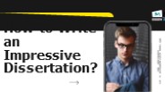 How to Write an Impressive Dissertation?