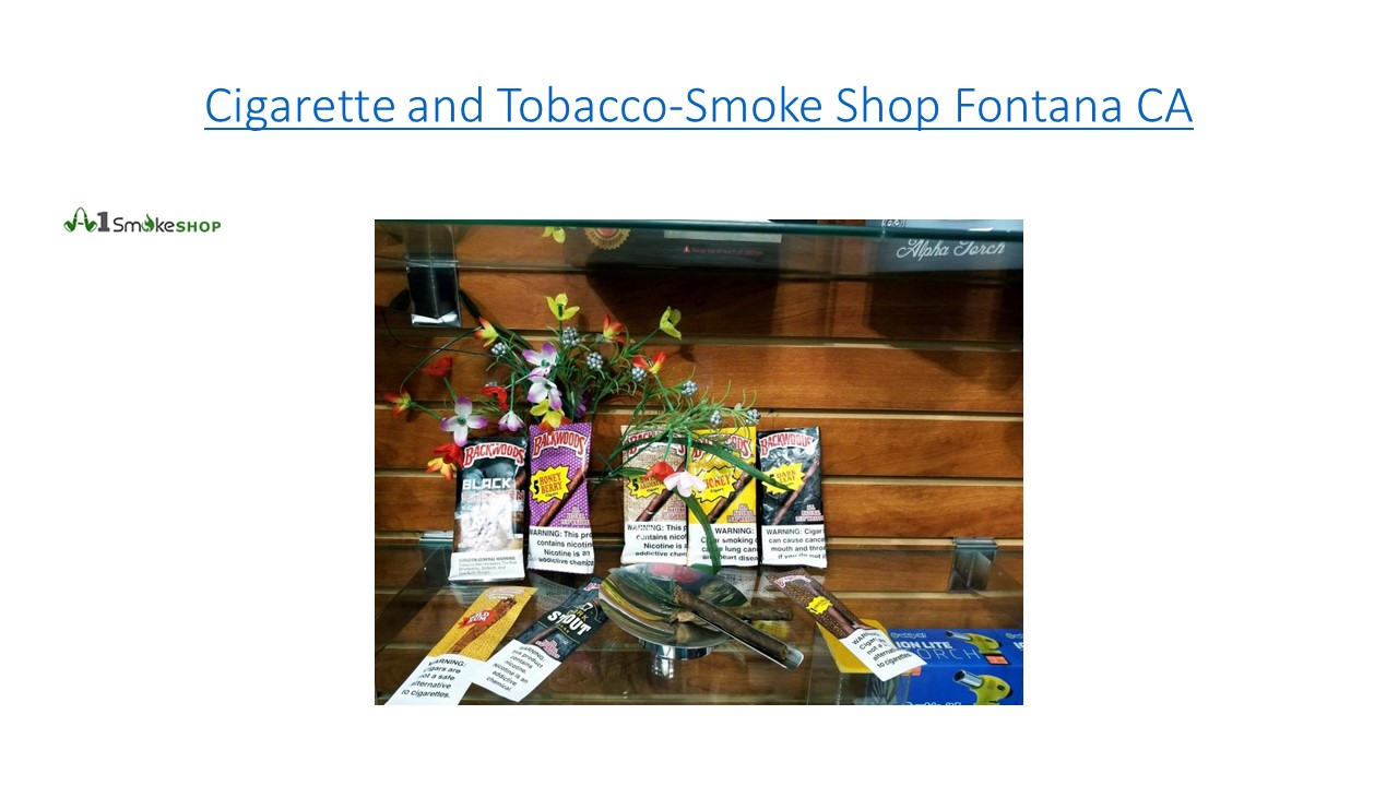 Cigarette and Tobacco | Tobacco Store Fontana | Smoke Shop Fontana CA