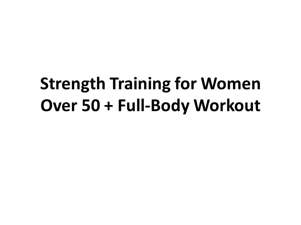 Strength Training for Women Over 50 + Full-Body Workout