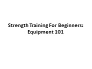 Strength Training For Beginners: Equipment 101