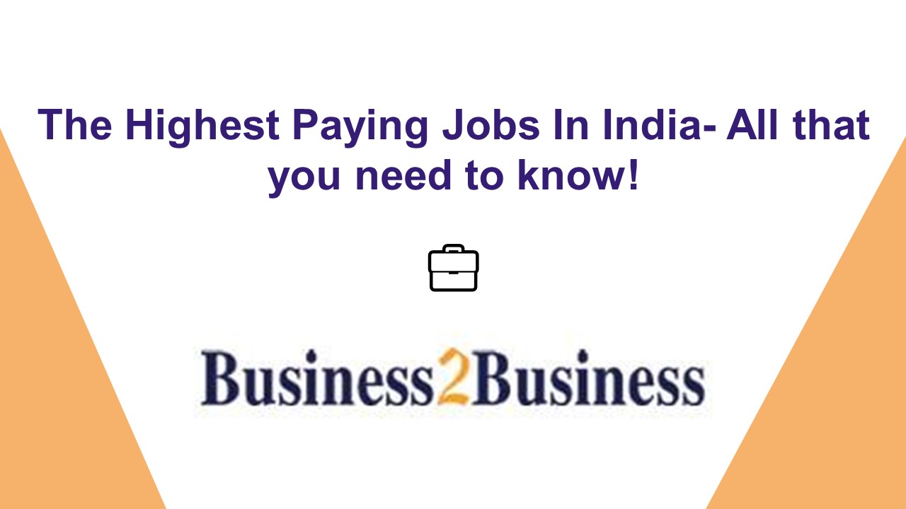 The Highest Paying Jobs In India- All that you need to know!