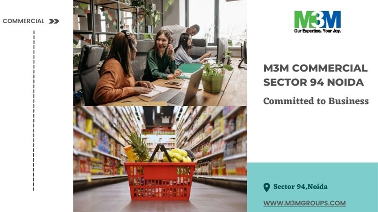 M3M Commercial Sector 94 Noida | Committed to Business