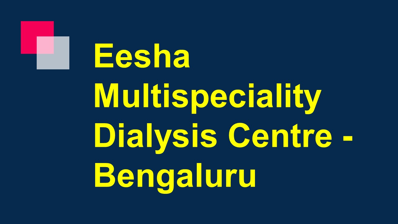 Eesha Multispeciality Dialysis Centre - Bengaluru