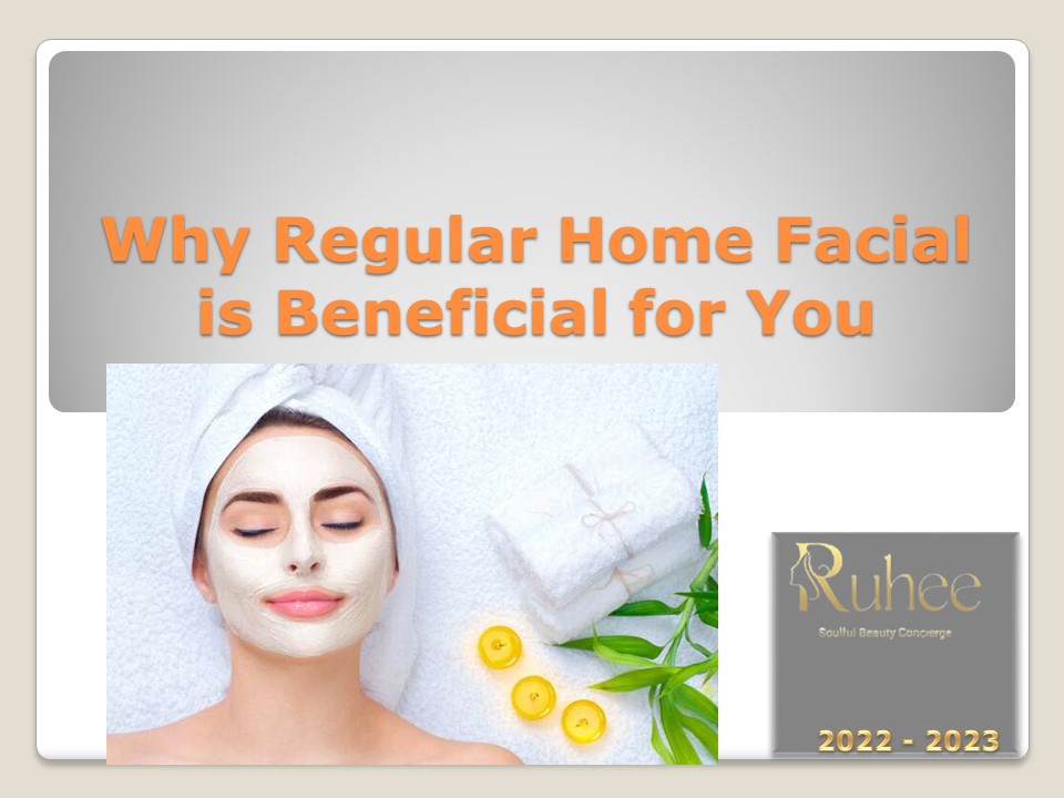 Why Regular Home Facial is Beneficial for You