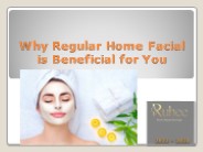 Why Regular Home Facial is Beneficial for You