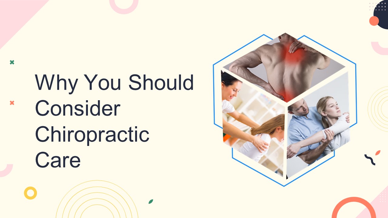 Why You Should Consider Chiropractic Care