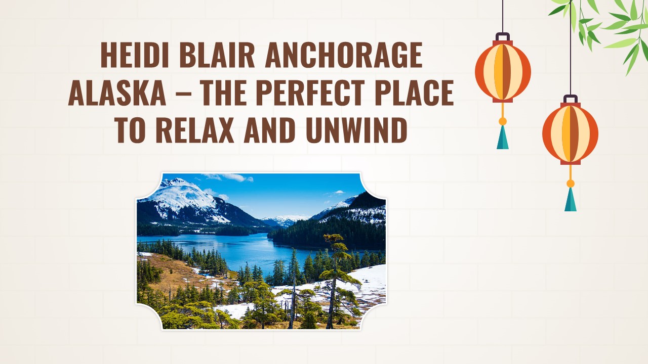 PPT Heidi Blair Anchorage Alaska The Perfect Place to Relax and
