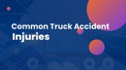Common Truck Accident Injuries (1)