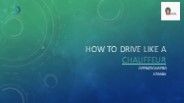 How to drive like a Chauffeur