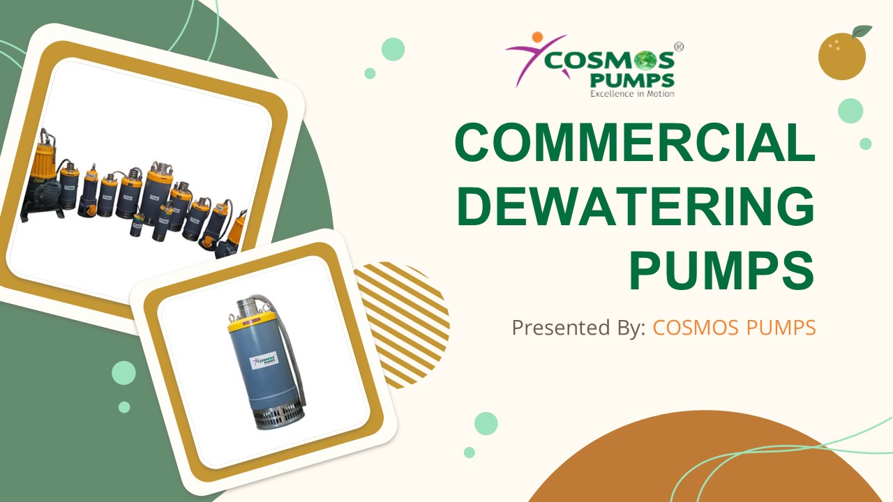 Cosmos Pumps is a well known manufacturer of commercial dewatering pumps
