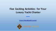 Five Exciting Activities for Your Luxury Yacht Charter