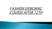 FASHION DESIGNING COURSE AFTER 12TH
