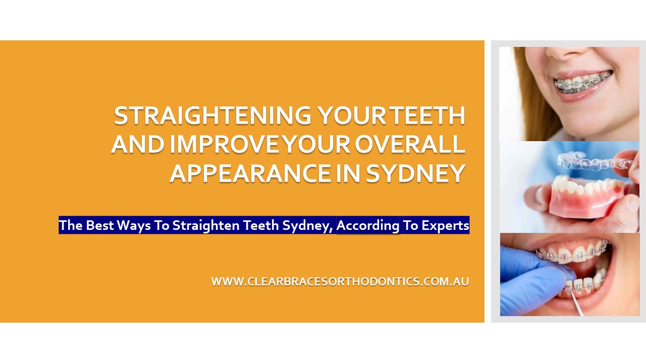 PPT – The Best Ways To Straighten Teeth Sydney, According To Experts ...