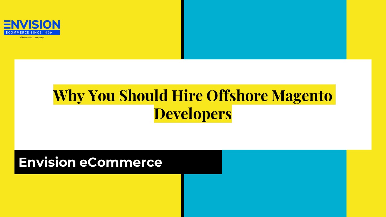 Why You Should Hire Offshore Magento Developers