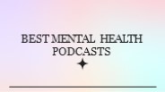 13 Best Mental Health Podcasts