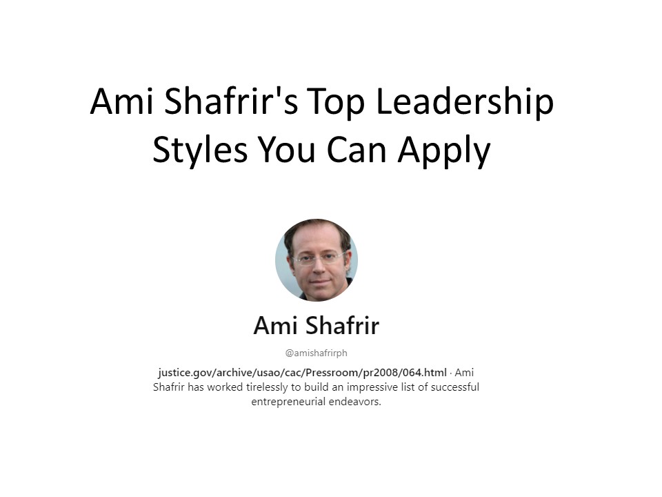 Ami Shafrir's Top Leadership Styles You Can Apply