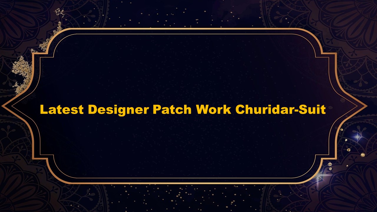 Latest Designer Patch Work Churidar