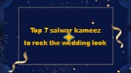 Top 7 salwar kameez
