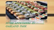 sushi appetizers in Oakland park