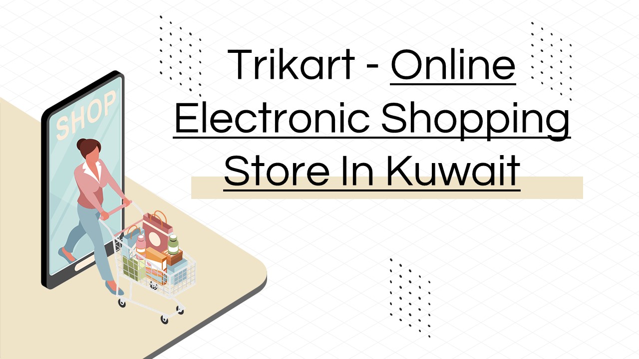 PPT Trikart Online Electronic Shopping Store In Kuwait PowerPoint
