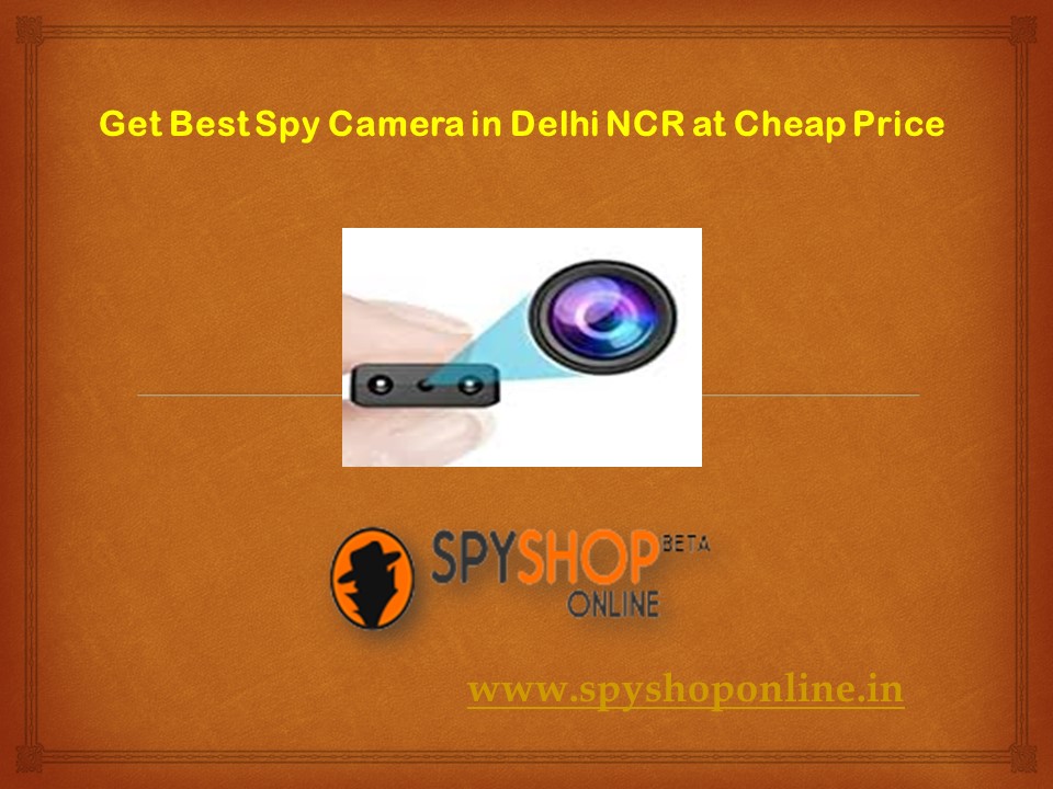 PPT Get Best Spy Camera in Delhi NCR at Cheap Price PowerPoint