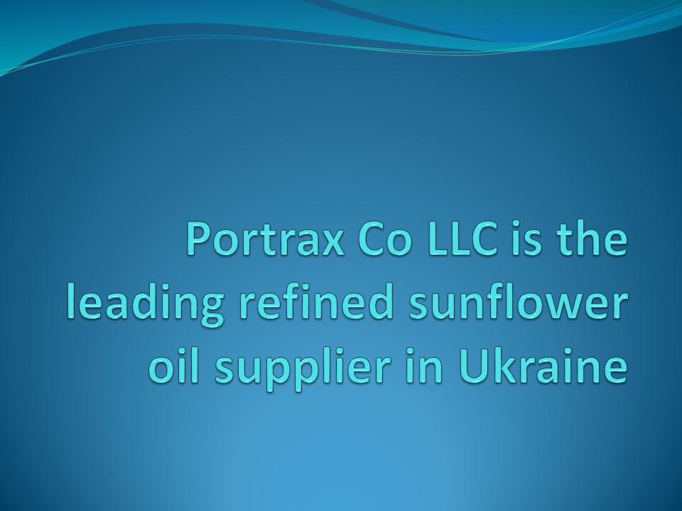 PPT Portrax Co LLC is the leading refined sunflower oil supplier in