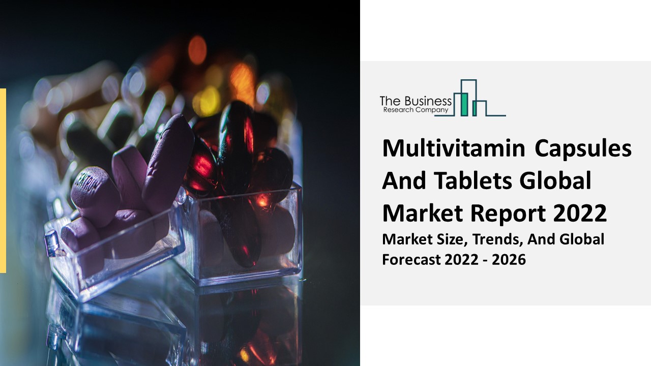 PPT Multivitamin Capsules And Tablets Market Drivers, Industry Demand