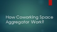 How do Coworking Space Aggregators work?
