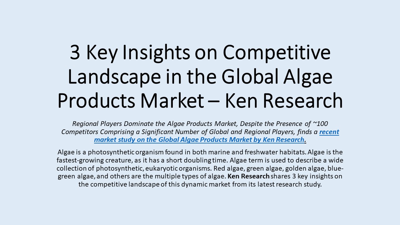 PPT 3 Key Insights On Competitive Landscape In The Global Algae 