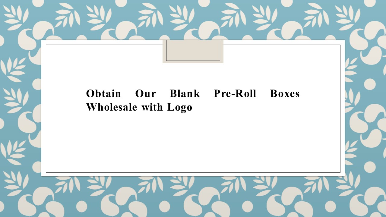 Obtain Our Blank Pre-Roll Boxes Wholesale with Logo