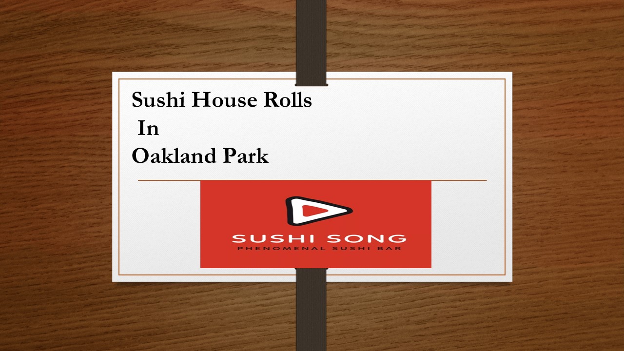 Sushi House Rolls in Oakland Park